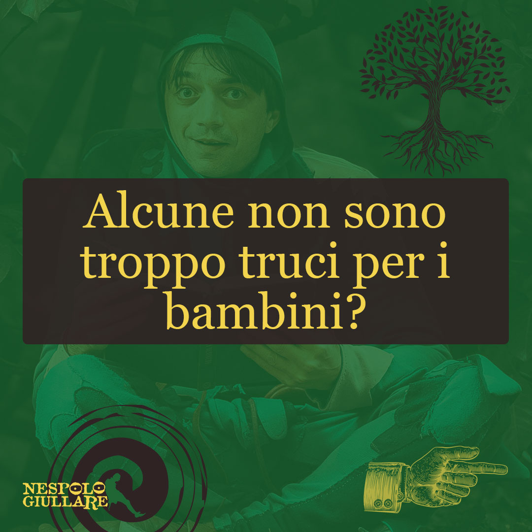 Alcune non sono troppo truci per i bambini?